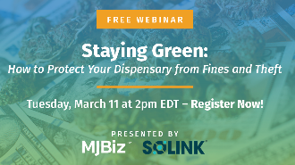 Webinar advertisement for "Staying Green: How to Protect Your Dispensary from Fines and Theft," scheduled for March 11 at 2pm EDT, presented by MJBiz and Solink.
